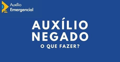 Teve auxílio emergencial negado; Tem como recorrer