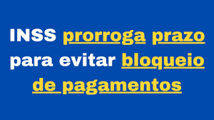 INSS prorroga interrupção de bloqueio de benefícios 