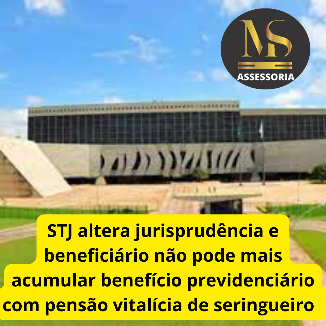 STJ altera jurisprudência e beneficiário não pode mais acumular benefício previdenciário com pensão vitalícia de seringueiro  