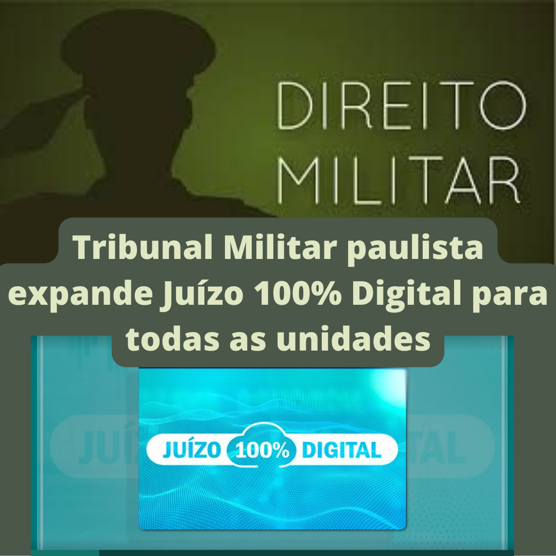 Tribunal Militar paulista expande Juízo 100% Digital para todas as unidades