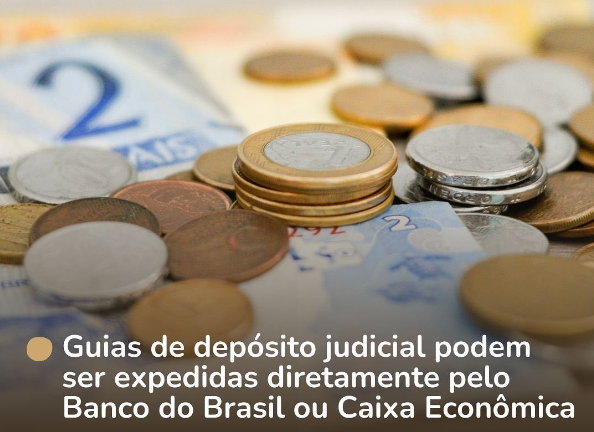 Guias de depósito judicial podem ser expedidas diretamente pelo Banco do Brasil ou Caixa Econômica